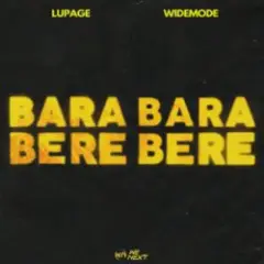 Lupage & Widemode — Bara Bara Bere Bere