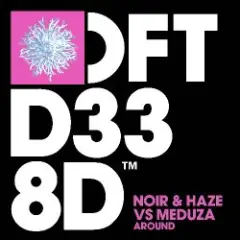 Noir & Haze feat. MEDUZA — Around (Extended Mix)