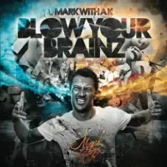Mark With A K — Blow Your Brainz