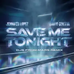 Jennifer Lopez & David Guetta — Save Me Tonight (DJs From Mars remix)