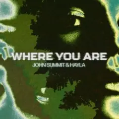 John Summit & Hayla — Where You Are