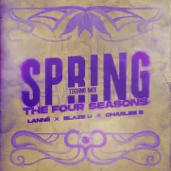LANNÉ & Blaze U & Charles B — Spring (The Four Seasons) (Techno Mix)
