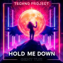 Techno Project & Geny Tur — Hold Me Down
