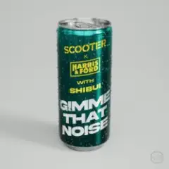 Scooter & Harris & Ford with Shib — Gimme That Noise