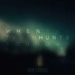 Sam Tinnesz — When the Truth Hunts You Down