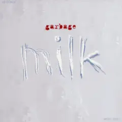 Garbage — Milk