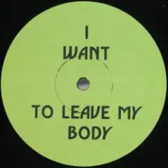 Обложка трека I Want To Leave My Body