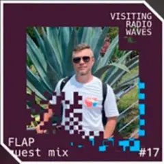 Обложка трека Visiting Radio Waves #17 Guest Mix by Flap