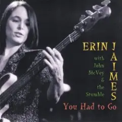 Erin Jaimes With John McVey & The Stumble — You Had To Go