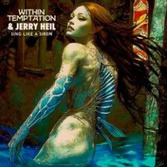 Within Temptation & Jerry Heil — Sing Like A Siren