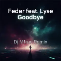 Обложка трека Goodbye (Dj M1ron Remix)
