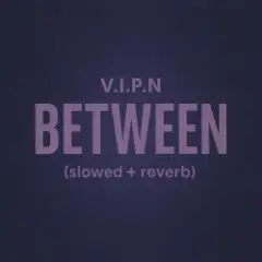 Обложка трека BETWEEN (slowed + reverb)