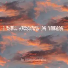Обложка трека I Will Always Be There