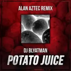 Обложка трека Potato Juice (Alan Aztec Remix)