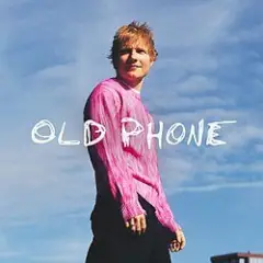 Ed Sheeran — Old Phone
