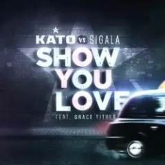 Kato vs. Sigala Feat. Grace Tither — Show You Love