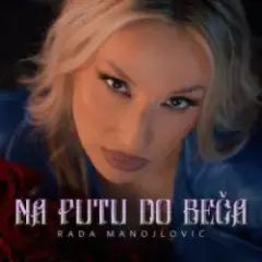 Rada Manojlovic — NA PUTU DO BECA