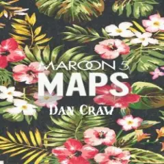Обложка трека Maroon 5 VS Nervo – Maps (Dan Craw Mash-Up)