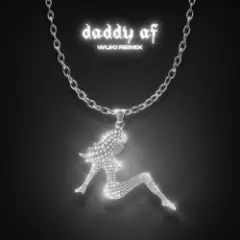 Обложка трека Daddy AF (Wuki Remix)