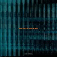 Bob Moses — Waiting on the World