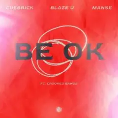 Cuebrick feat. Blaze U, Manse, Crooked Bangs — Be Ok