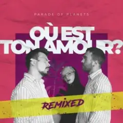 Parade of Planets — Où Est Ton Amour? (Dj Sasha Born Radio Edit)