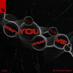 Обложка трека Don't You Want Me (Delta Heavy Remix)