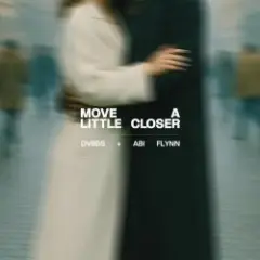 DVBBS & Abi Flynn — Move A Little Closer