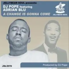 Обложка трека A Change is Gonna Come (DJ Pope's Pumpin Club Mix)