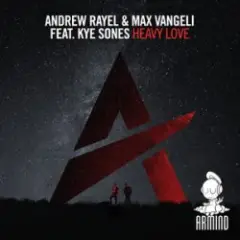 Andrew Rayel & Max Vangeli ft. Kye Sones — Heavy Love