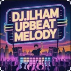 DJ.ILHAM — UPBEAT MELODY