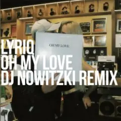 OH MY LOVE (DJ NOWITZKI REMIX)