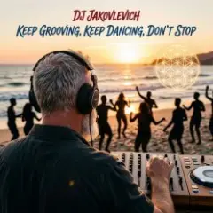 DJ Jakovlevich — Keep Grooving Keep Dancing Don't Stop
