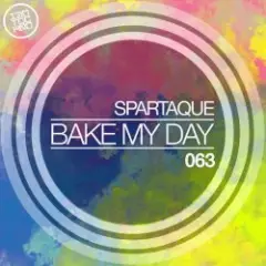 Spartaque — Bake My Day (Original Mix)