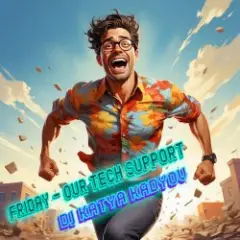 Friday - our tech support