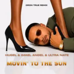 Обложка трека Movin' To The Sun (DRoN TRuE Remix)